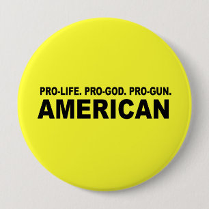 Pro-life. Pro-God. Pro-Gun American 4 Inch Round Button