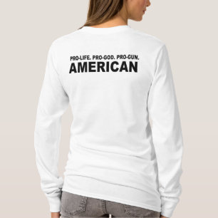 Pro-life. Pro-God. Pro-Gun American T-Shirt
