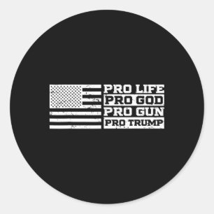 Pro Life Pro God Pro Gun Pro Trump  Classic Round Sticker