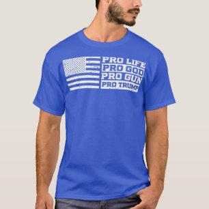 Pro Life Pro God Pro Gun Pro Trump Premium T-Shirt