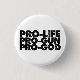 Pro-life Pro-gun Pro-god 1 Inch Round Button