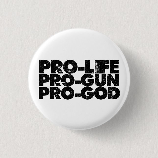 Pro-life Pro-gun Pro-god 1 Inch Round Button (Front)