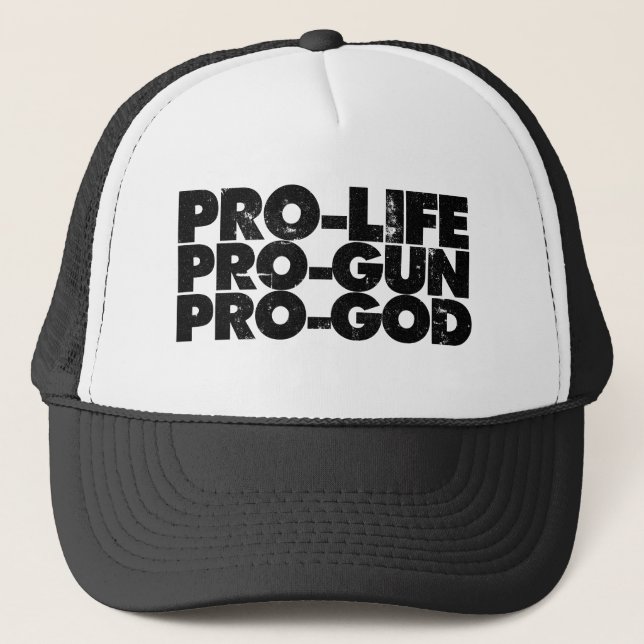 Pro-life Pro-gun Pro-god Trucker Hat (Front)