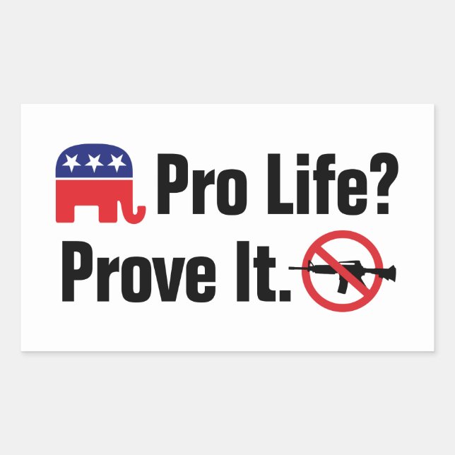 Pro Life? Prove It - Ban Assault Weapons Sticker (Front)