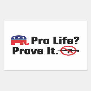 Pro Life? Prove It - Ban Assault Weapons Sticker