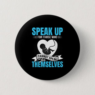 Pro-life Speak Up For Those Who Cannot Speak For T 2 Inch Round Button