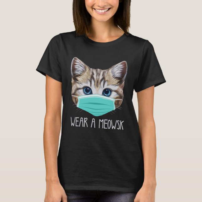 Pro mask Cat Quarantine Kitty Wear a Meowsk Face M T-Shirt (Front)