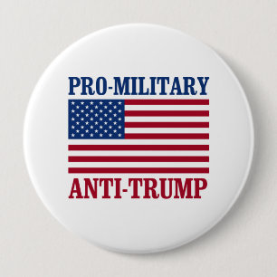 Pro-Military Anti-Trump - Anti-Trump - 4 Inch Round Button