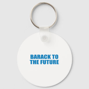 Pro-Obama - BARACK TO THE FUTURE Keychain