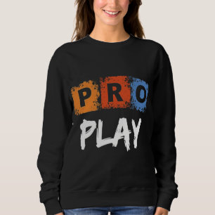 Pro Play Gamer Esports Competitive Gaming Design Sweatshirt