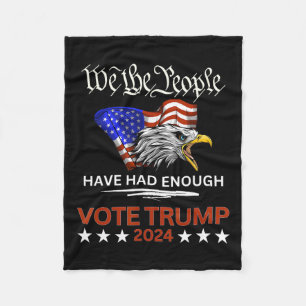 Pro Republican Vote Trump 2024 We The People Have  Fleece Blanket
