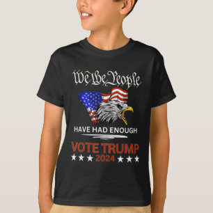 Pro Republican Vote Trump 2024 We The People Have  T-Shirt
