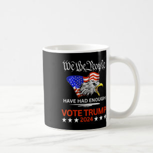 Pro Republican Vote Trump We The People Have Had E Coffee Mug