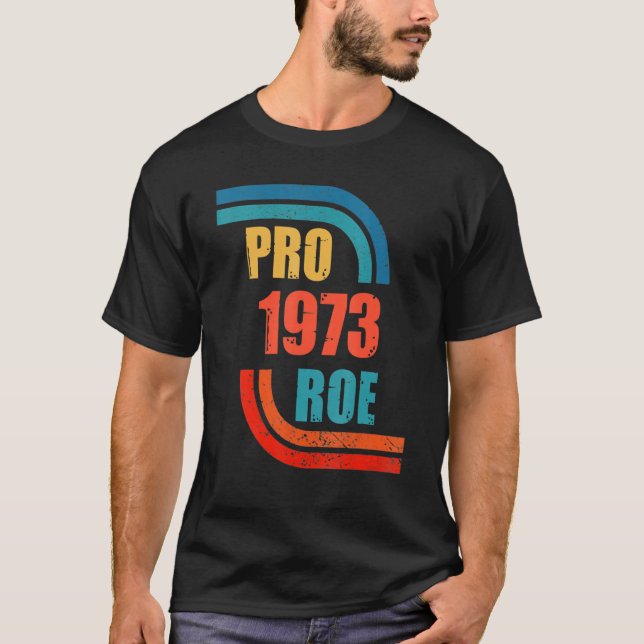 Pro Roe 1973 Distressed T-Shirt (Front)