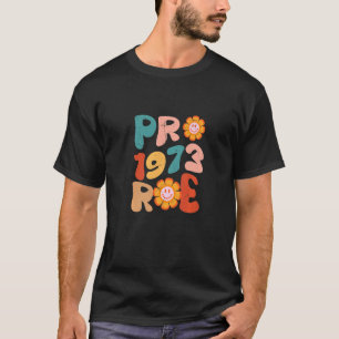 Pro Roe 1973 Groovy Reproductive Rights Pro Choice T-Shirt