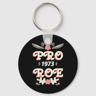 pro roe 1973   womens rights roe v wade  keychain