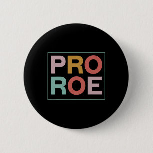 Pro Roe Pro Choice Feminist  2 Inch Round Button
