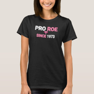 Pro Roe Since 1973 Women's Rights T-Shirt
