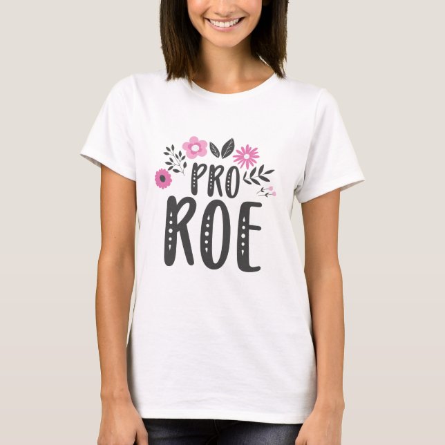 Pro Roe T-Shirt (Front)