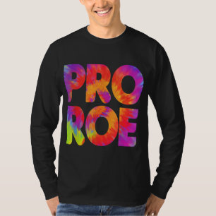 Pro Roe Tie Dye Womens Rights Pro Choice Girl Powe T-Shirt