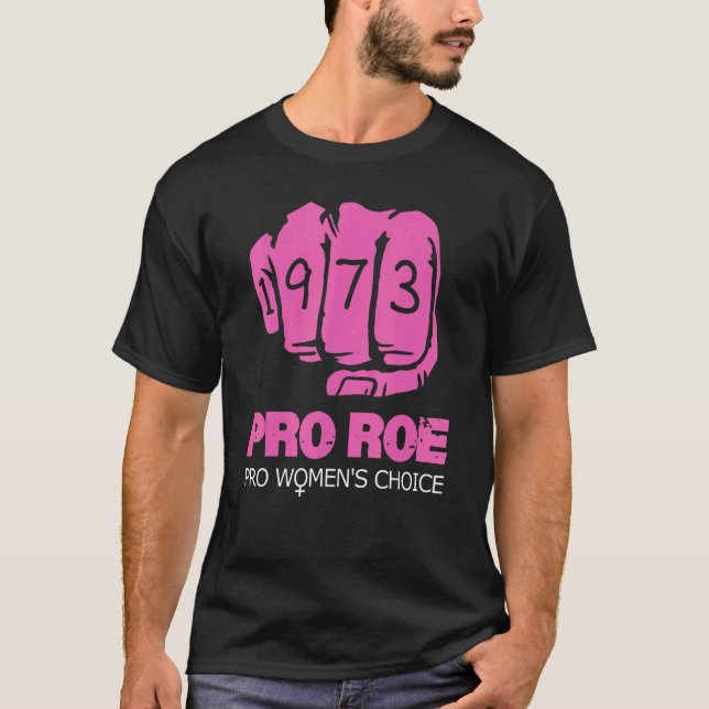 Pro Roe V Wade Support Pro Choice 1973 Fist T-Shirt (Front)