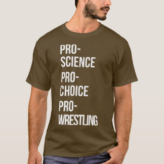 Pro Science Pro Choice Pro Wrestling Premium  T-Shirt