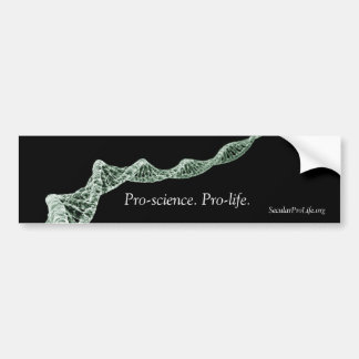 Pro-science. Pro-life. Bumper Sticker