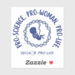 pro-science pro-woman pro-life<br><div class="desc">Representation matters. Let people know you are pro-life and give them another viewpoint to consider with Secular Pro-Life's custom stickers.</div>