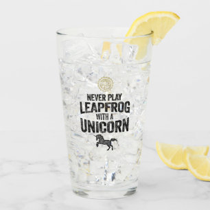 PRO TIP: Never Play Leapfrog With A Unicorn Glass