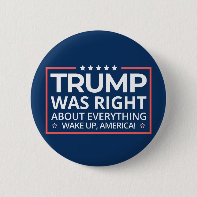 Pro Trump 2024 - Trump Was Right About Everything 2 Inch Round Button (Front)