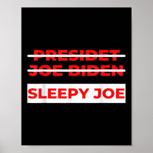 Pro Trump Anti Biden Sleepy Joe Political  Poster