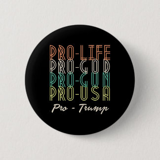 Pro Trump Life God Guns Republican  2 Inch Round Button