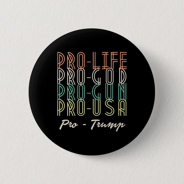 Pro Trump Life God Guns Republican  2 Inch Round Button (Front)