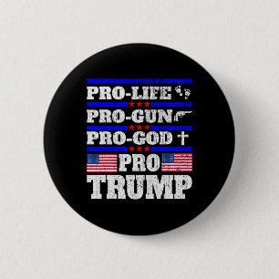 Pro Trump Pro Life Pro Gun Pro God Trump Us Flag  2 Inch Round Button