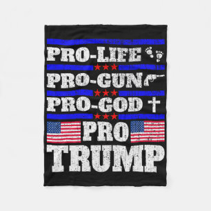 Pro Trump Pro Life Pro Gun Pro God Trump Us Flag  Fleece Blanket