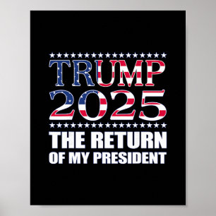 Pro Trump Shirt The Return Of My President Trump 2 Poster
