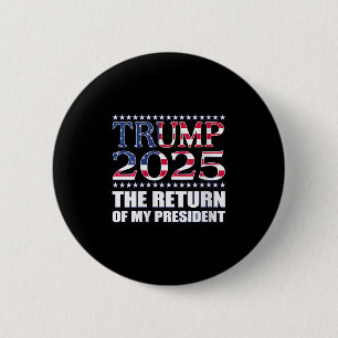 Pro Trump Shirt Trump 2025 The Return Of My Presid 2 Inch Round Button