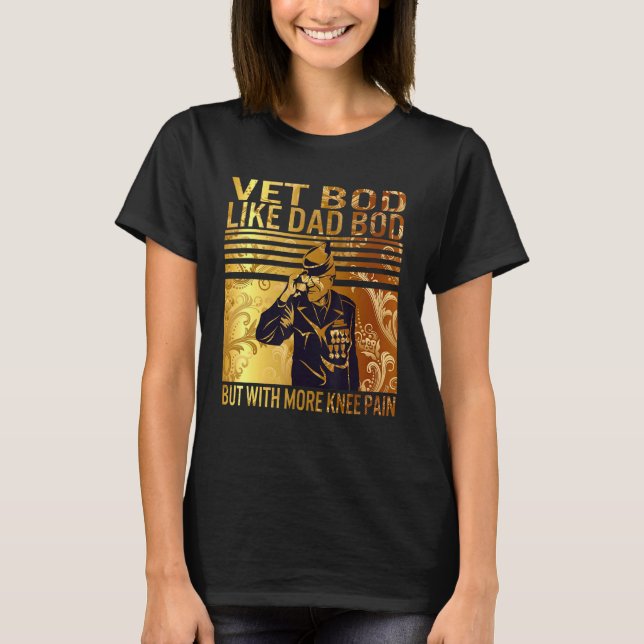 Pro Vet Bod Dad More Knee Pain Veteran Golden Fath T-Shirt (Front)