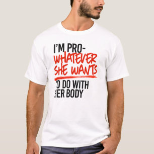 Pro Whatever She Wants T-Shirt
