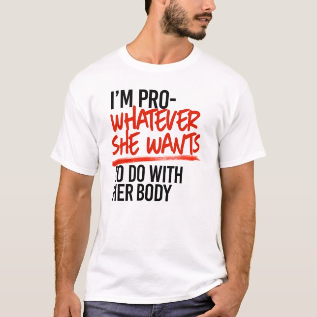 Pro Whatever She Wants T-Shirt (Front)