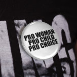 Pro Woman Child & Choice 2 Inch Round Button<br><div class="desc">I'm pro choice and I support women's right to make their own decisions.</div>