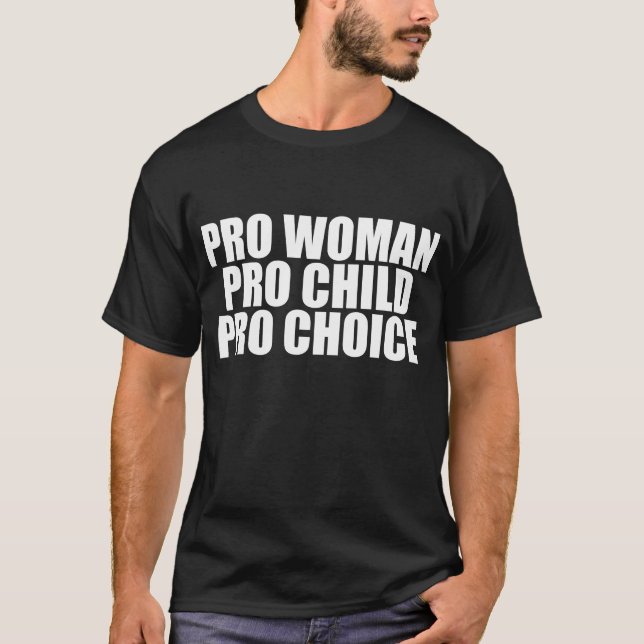 Pro Woman Child & Choice T-Shirt (Front)