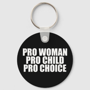 Pro Woman Pro Child Pro Choice Feminist Political Keychain