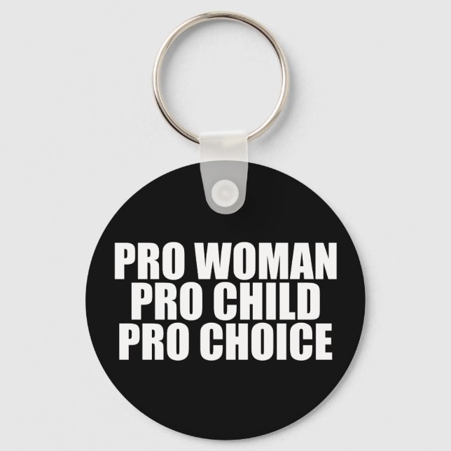 Pro Woman Pro Child Pro Choice Feminist Political Keychain (Front)