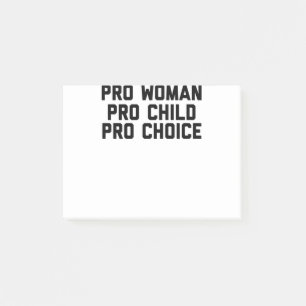 Pro Woman Pro Child Pro Choice Post-it Notes