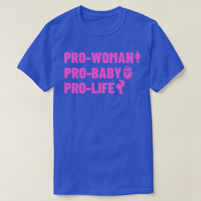 Pro Woman Pro Woman Pro Life T-Shirt (Design Front)