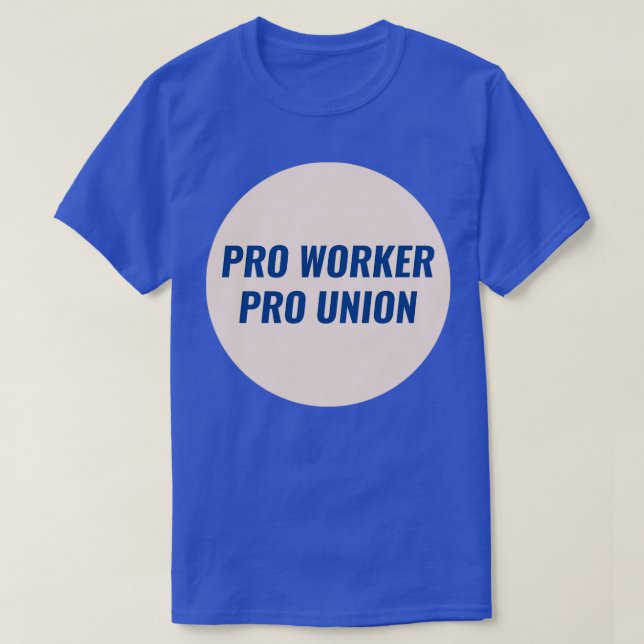 Pro Worker Pro Union T-Shirt (Design Front)