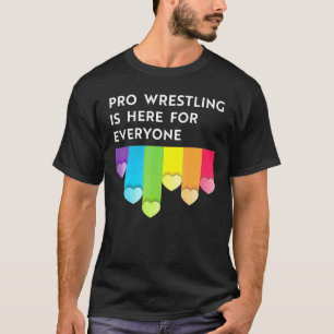 Pro wrestling is here for everyone LGBTQI pride mo T-Shirt