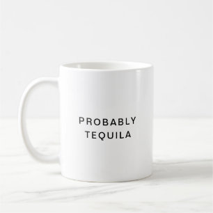 Probablement Tequila Drôle Typographie Coffee Mug