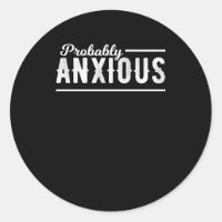 Probably Anxious Anxiety Awareness Emotional Intel